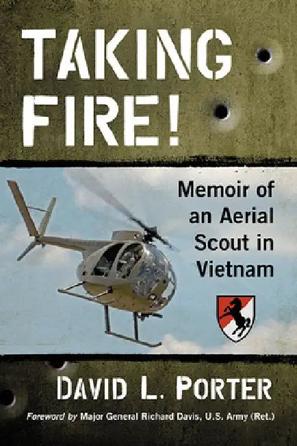 Taking Fire!: Memoir of an Aerial Scout in Vietnam by David L. Porter