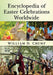 Encyclopedia of Easter Celebrations Worldwide by William D. Crump