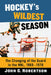 Hockey's Wildest Season: The Changing of the Guard in the NHL, 1969-1970 by John G. Robertson