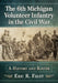 The 6th Michigan Volunteer Infantry in the Civil War: A History and Roster by Eric R. Faust
