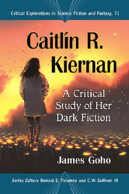 Caitlin R. Kiernan: A Critical Study of Her Dark Fiction by James Goho