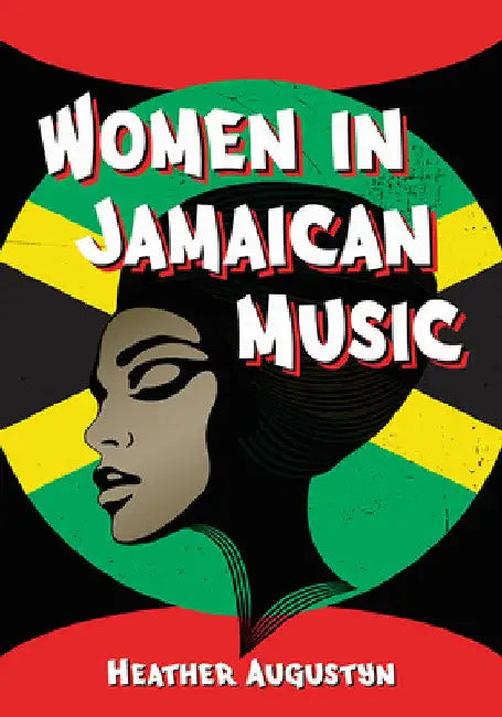 Women in Jamaican Music by Heather Augustyn