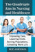 The Quadruple Aim in Nursing and Healthcare: Improving Care, Lowering Costs, Serving Populations, Elevating Work Life by Sue Johnson