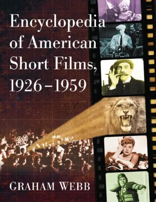 Encyclopedia of American Short Films, 1926-1959 by Graham Webb