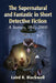 The Supernatural and Fantastic in Short Detective Fiction: A Survey, 1841-2000 by Laird R. Blackwell