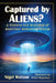 Captured by Aliens?: A History and Analysis of American Abduction Claims by Nigel Watson