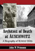 Architect of Death at Auschwitz: A Biography of Rudolf Hoss by John W. Primomo