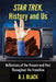 Star Trek, History and Us: Reflections of the Present and Past Throughout the Franchise by A. J. Black