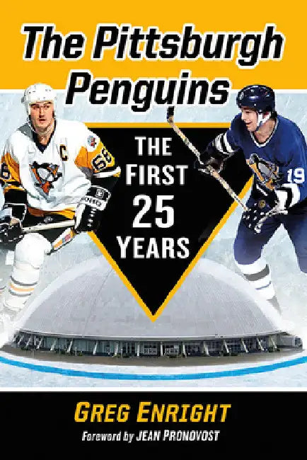 The Pittsburgh Penguins: The First 25 Years by Greg Enright