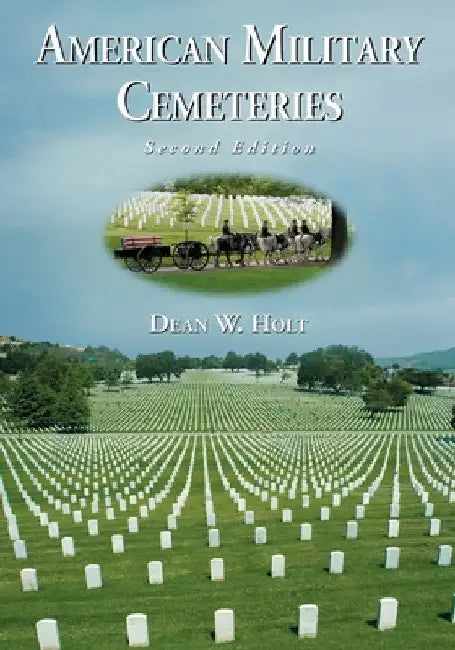 American Military Cemeteries, 2d ed. by Dean W. Holt