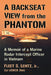 A Backseat View from the Phantom: A Memoir of a Marine Radar Intercept Officer in Vietnam by Fleet S. Lentz