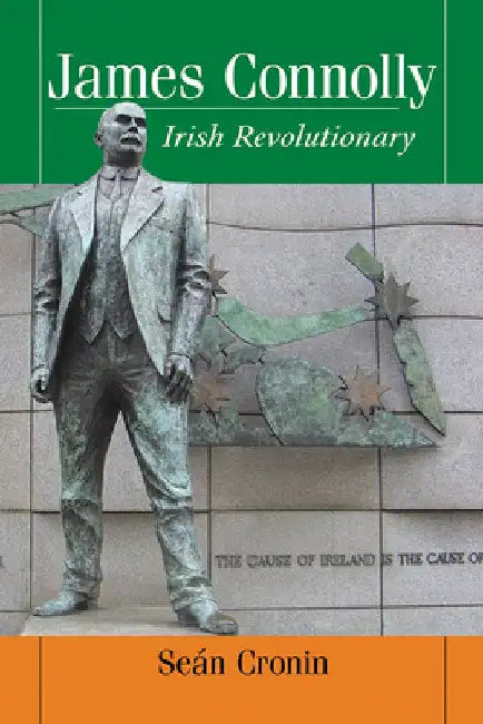 James Connolly: Irish Revolutionary by Seán Cronin