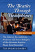 The Beatles Through Headphones: The Quirks, Peccadilloes, Nuances and Sonic Delights of the Greatest Popular Music Ever Recorded, 2d ed. by Ted Montgomery