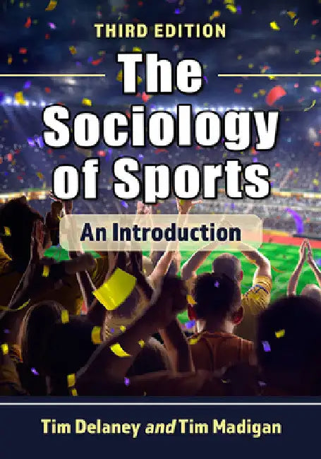 The Sociology of Sports: An Introduction, 3d ed. by Tim W. Delaney