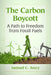 The Carbon Boycott: A Path to Freedom from Fossil Fuels by Samuel C. Avery