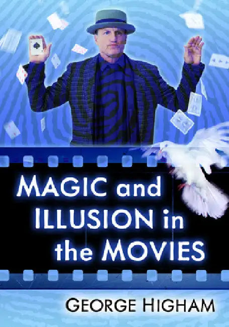 Magic and Illusion in the Movies by George Higham