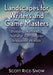 Landscapes for Writers and Game Masters: Building Authentic Natural Terrain Into Imagined Worlds by Scott Rice-Snow