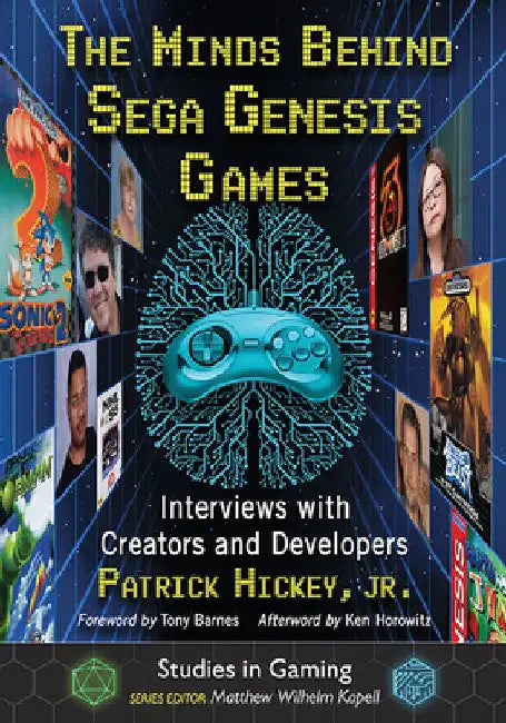 The Minds Behind Sega Genesis Games: Interviews with Creators and Developers by Patrick Hickey