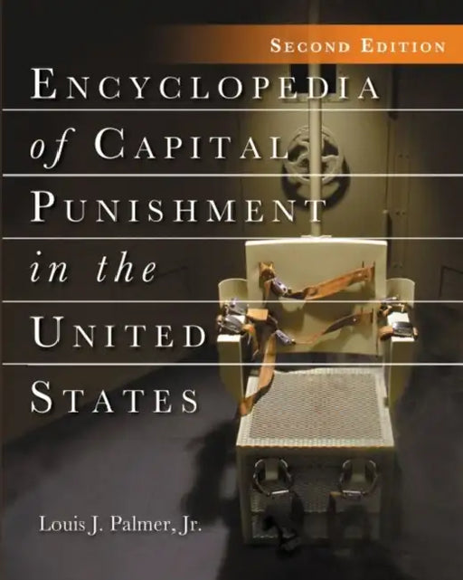 Encyclopedia of Capital Punishment in the United States, 2d ed. by Louis J. Palmer