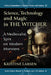 Science, Technology and Magic in The Witcher: A Medievalist Spin on Modern Monsters by Kristine Larsen