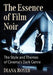 The Essence of Film Noir: The Style and Themes of Cinema's Dark Genre by Diana Royer