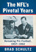 The NFL's Pivotal Years: Remaking Pro Football, 1957-1962 by Brad Schultz