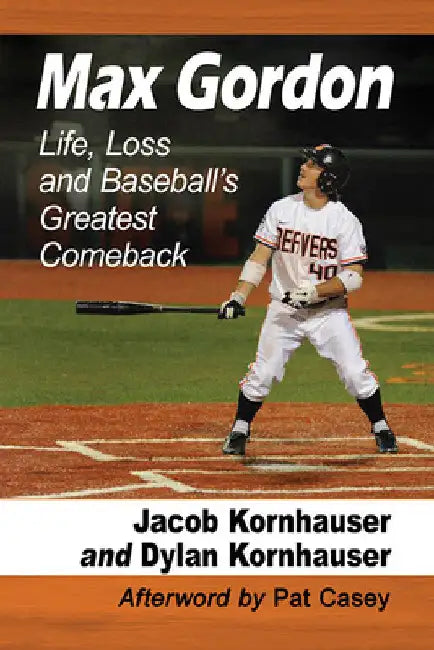 Max Gordon: Life, Loss and Baseball's Greatest Comeback by Jacob Kornhauser