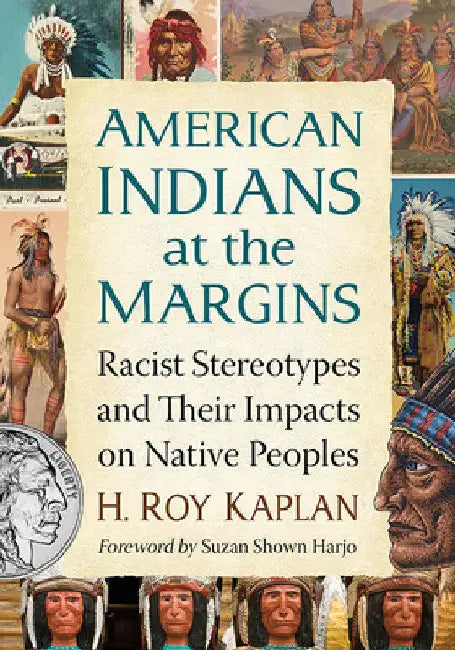 American Indians at the Margins: Racist Stereotypes and Their Impacts on Native Peoples by H. Roy Kaplan
