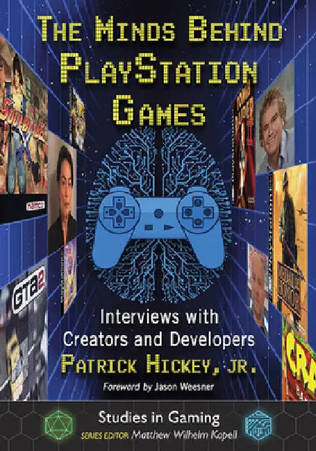 The Minds Behind PlayStation Games: Interviews with Creators and Developers by Patrick Hickey