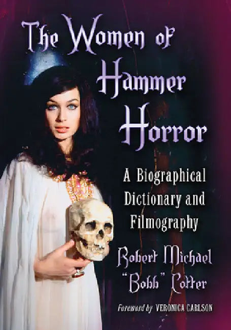 The Women of Hammer Horror: A Biographical Dictionary and Filmography by Robert Michael Bobb Cotter