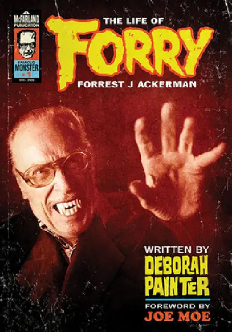 Forry: The Life of Forrest J Ackerman by Deborah Painter