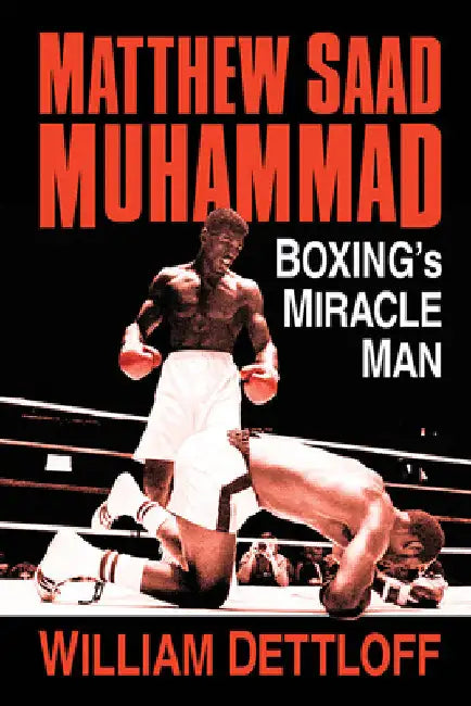 Matthew Saad Muhammad: Boxing's Miracle Man by William Dettloff