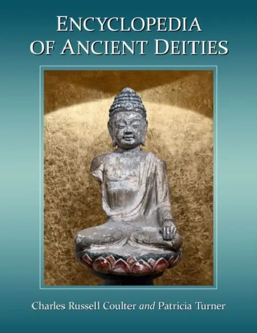 Encyclopedia of Ancient Deities by Charles Russell Coulter, Patricia Turner