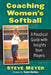 Coaching Women's Softball: A Practical Guide with Insights from Players by Steve Meyer