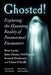 Ghosted!: Exploring the Haunting Reality of Paranormal Encounters by Brian Laythe