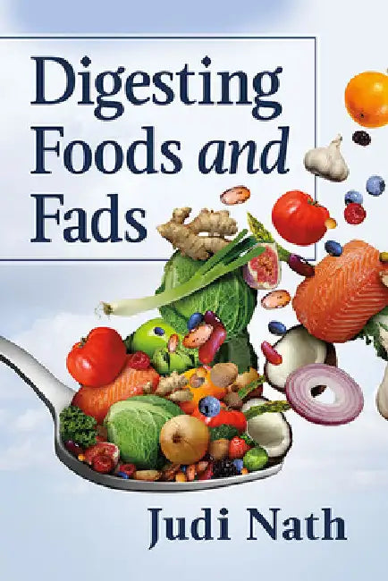 Digesting Foods and Fads by Judi Nath