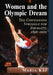 Women and the Olympic Dream: The Continuing Struggle for Equality, 1896-2021 by Maria Kaj
