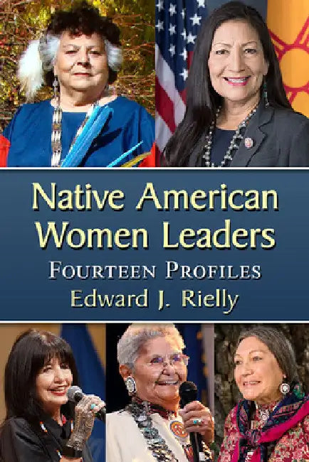 Native American Women Leaders: Fourteen Profiles by Edward J. Rielly