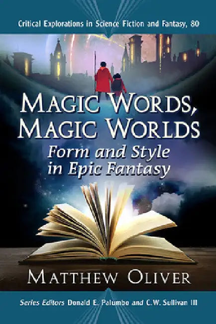 Magic Words, Magic Worlds: Form and Style in Epic Fantasy by Matthew Oliver