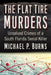The Flat Tire Murders: Unsolved Crimes of a South Florida Serial Killer by Michael P. Burns