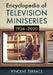 Encyclopedia of Television Miniseries, 1936-2020 by Vincent Terrace