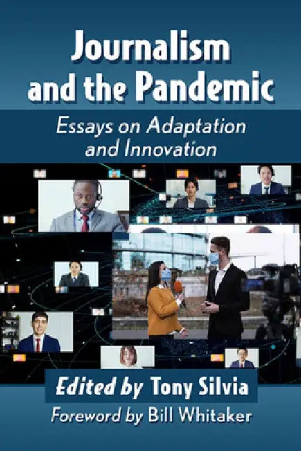 Journalism and the Pandemic: Essays on Adaptation and Innovation by Tony Silvia