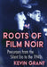 Roots of Film Noir: Precursors from the Silent Era to the 1940s by Kevin Grant