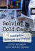 Solving Cold Cases: Investigation Techniques and Protocol by Joe D. Kennedy