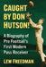 Caught by Don Hutson!: A Biography of Pro Football's First Modern Receiver by Lew Freedman