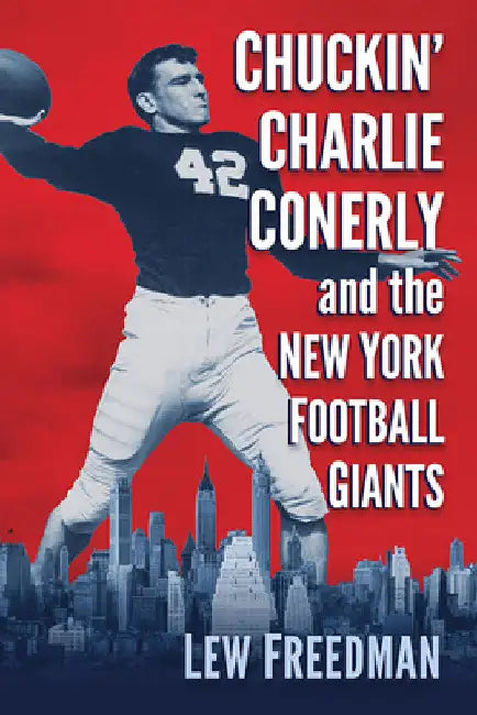 Chuckin' Charlie Conerly and the New York Football Giants by Lew Freedman