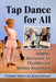 Tap Dance for All: Adapting Instruction for Disability and Mobility Impairment by Victoria Moore