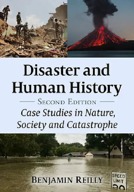 Disaster and Human History: Case Studies in Nature, Society and Catastrophe, 2d ed. by Benjamin Reilly