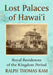 Lost Palaces of Hawai'i: Royal Residences of the Kingdom Period by Ralph Thomas Kam
