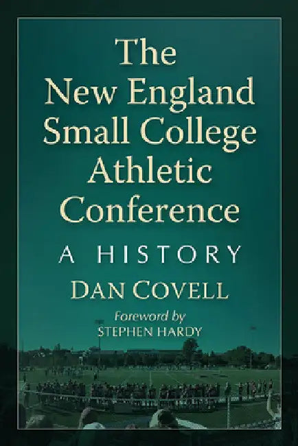The New England Small College Athletic Conference: A History by Dan Covell